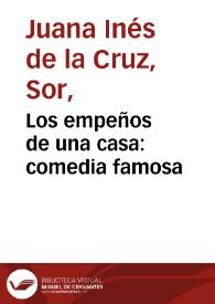 Los empeños de una casa: comedia famosa