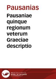 Pausaniae quinque regionum veterum Graeciae descriptio