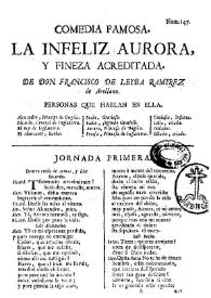 Comedia famosa. La infeliz Aurora, y fineza acreditada