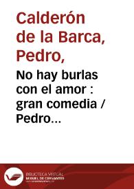 No hay burlas con el amor : gran comedia