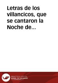 Letras de los villancicos, que se cantaron la Noche de Navidad, deste  presente año de mil setecientos y treinta, en la insigne Iglesia Colegial del Salvador de esta  ciudad de Granada / puestos en musica por Don Antonio Navarro...