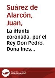 La iffanta coronada, por el Rey Don Pedro, Doña Ines de Castro : en octava rima