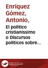 El politico cristianissimo o Discursos politicos sobre algunas acciones de la vida del Eminentissimo señor Cardenal duque de Richelieu