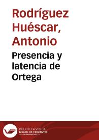 Presencia y latencia de Ortega