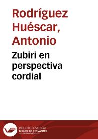 Zubiri en perspectiva cordial