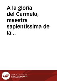 A la gloria del Carmelo, maestra sapientissima de la Iglesia ... a una muger ilustre, prodigiosa, y la mas sabia ... Santa Theresa de Jesus en reverentes cultos ... que tributa ... el dia 15 de Octubre de 1729 ... el muy Ilustre Colegio de Abogados de la Real Chancilleria ... siendo sus comissarios el doctor Don Joseph Ventura de Cordova y Barrientos... y Don Francisco Xavier Martinez Navaz...