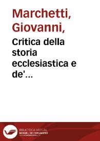 Critica della storia ecclesiastica e de' discorsi del Sig. Abate Claudio Fleury, con un apendice sopra il di lui continuatore