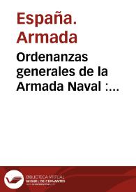 Ordenanzas generales de la Armada Naval : parte primera : sobre la gobernación militar y marinera de la Armada en general y uso de sus fuerzas en la mar ; tomo II