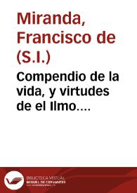 Compendio de la vida, y virtudes de el Ilmo. Señor Doctor don Frey Andrés Hidalgo y Armengol ... en oracion funebre, que en las honras que celebro a su piadosa memoria la misma Universidad en su Real Capilla de San Geronymo