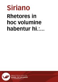 Rhetores in hoc volumine habentur hi.: Aphthonii Sophistae Progymnasmata. Hermogenis Ars rhetorica. Aristotelis Rhetoricorum ad Theodecten libri tres. Eiusdem Rhetorice ad Alexandrum. Eiusdem ars poetica. Sopatri Rhetoris quaestiones de compendis declamationibus in causis praecipuae iudicialibus. Cyrie Sophistae differentiae statuum. Dionysii Alicarnasei Ars rhetorica. Demetrii Phalerei De interpretatione. Alexandri Sophistae De figuris sensus & dictionis. Adnotationes innominati de figuris rhetoricis. Menandri Rhetoris diuisio causarum in genere demonstratiuo. Aristeidis De ciuili oratione. Eiusdem De simplici oratione. Apsini De arte rhetorica praecepta