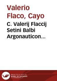 C. Valerij Flaccij Setini Balbi Argonauticon libri octo