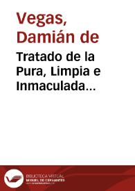 Tratado de la Pura, Limpia e Inmaculada Concepcion de la Virgen Maria Madre de Dios concebida sin pecado original