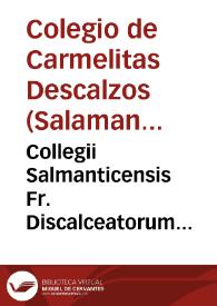 Collegii Salmanticensis Fr. Discalceatorum B. Mariae de Monte Carmeli, primitiuae obseruantiae, Cursus theologicus juxta miram A.D.D. Thom. doctrinam. Tomus tertius. Ab initio primae secundae usque ed quaest. 70 complectens