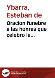 Oracion funebre a las honras que celebro la siempre insigne Universidad de Salamanca ... por ... Fr. Agustin de Barcelona ...