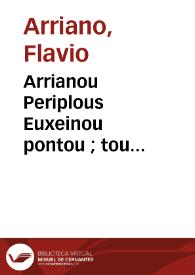 Arrianou Periplous Euxeinou pontou ; tou autou Periplous tes Erythras thalasses. Annonos Periplous libues. Ploutarchou Peri potamon kai oron. Epitome ton tou Strabonos Geographikon = Arriani & Hannonis Periplus. Plutarchus De fluminibus & montibus. Strabonis Epitome