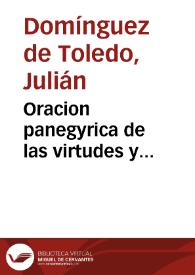 Oracion panegyrica de las virtudes y milagros del B. Juan Francisco Regis, sacerdote professo de la Compañia de Iesus, dicha en la fiesta que de su Beatificacion celebro, el dia 6, de septiembre de 1716 el Real Colegio de la misma Compañia de esta ciudad de Salamanca