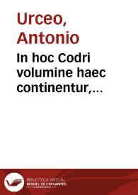 In hoc Codri volumine haec continentur, Orationes, seu sermones ut ipse appellabat. Epistolae. Siluae. Satyrae.Eglogae. Epigrammata