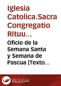 Oficio de la Semana Santa y Semana de Pascua [Texto impreso]