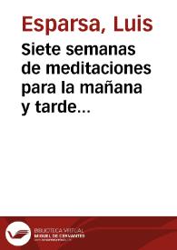 Siete semanas de meditaciones para la mañana y tarde con otras devociones [Texto impreso]