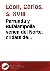 Parranda y Bufalampolla venen del Norte, cridats de Cènto y Tito. Els quatre formen un platicó ensomiat, ó tal vòlta lo que pinta, pinta. Cènto y Tito, fugits també de Cartago, mes dun mes questan en Valencia formant proyèctes