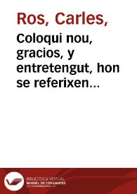 Coloqui nou, gracios, y entretengut, hon se referixen les Festes celebrades en la Ciutat de Valencia, a la Proclamaciò de son Rey, y senyor, nostron Fernando Sext ... en los dies 19, 20, y 21, Dagost del present any 1746 [Texto impreso]