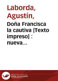 Doña Francisca la cautiva [Texto impreso] : nueva relacion y curioso romance, en el cual se refiere un portentoso milagro que ha obrado la Virgen ... del Carmen con una señora viuda, que navegaba á Roma con tres hijos pequeñitos ... a los que cautivaron los moros ...