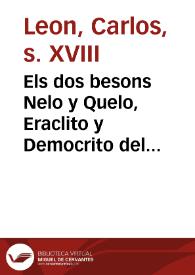 Els dos besons Nelo y Quelo, Eraclito y Democrito del present sigle