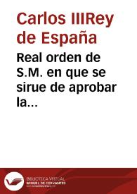 Real orden de S.M. en que se sirue de aprobar la ereccion de la Sociedad de Amigos del Pais de Valencia y su Reino y las Reglas que la Sociedad ha dispuesto para su govierno ... [Texto impreso]