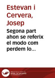 Segona part ahon se referix el modo com perdem lo temps homens y dònes per anàr à veure bolar la bola [Texto impreso]