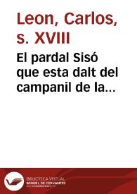 El pardal Sisó que esta dalt del campanil de la Esglesia de Sent Joan, atarantat al veure la barahunda que es movia en la plaza del mercat ab motiu de les festes de la beatificació del B. Juan de Ribera ... veent els andamis que posaba el clero ... prengué vol, y ...divisa al Dragó : [primera (-segona) part]