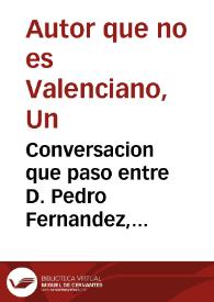 Conversacion que paso entre D. Pedro Fernandez, cavallero de Requena,  y Roque Trillo su criado ... sobre las fiestas que en este año de 1784 ha hecho ... Valencia con motivo del parto de la Serenisima Princesa de Asturias y efectuacion de la paz 