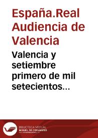 Valencia y setiembre primero de mil setecientos sesenta y seis hallandose enterada la sala de las muertes... y otros graves delitos que con tanta frequencia se cometen en este Reyno... para precaverlo en lo sucessivo ...