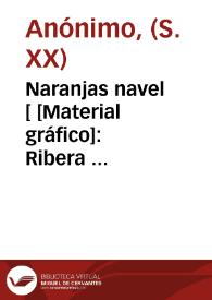 Naranjas navel [ [Material gráfico]: Ribera  Carcagente ...