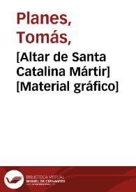 [Altar de Santa Catalina Mártir] [Material gráfico]