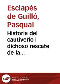 Historia del cautiverio i dichoso rescate de la milagrosa imagen de christo crucificado, que se venera en el Convento de Religiosos de San Josef, i Santa Tecla, del Orden de San Agustin, de la ciudad de Valencia 