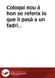 Coloqui nou á hon se referix lo que li pasá a un fadrí de Valensia, que, en moltes ganes de casarse, tingué catorse novies