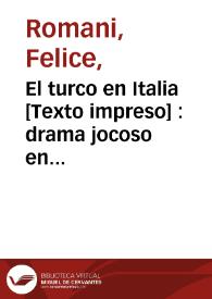 El turco en Italia : drama jocoso en dos actos para representarse en el teatro de la ciudad de Valencia el año 1833