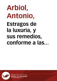 Estragos de la luxuria, y sus remedios, conforme a las divinas escrituras y Santos Padres de la Iglesia 