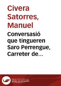 Conversasió que tingueren Saro Perrengue, Carreter de Godella, y el Doctor Cudol, Abogat de Velencia, en la Plasa de la Seu, dabant la Estetua del nostre Rey Fernando Septim, que deu guarde, colocada en 23 de Maig del any 1809 