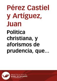 Politica christiana, y aforismos de prudencia, que hacen al hombre advertido