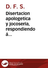 Disertacion apologetica y jocoseria, respondiendo á una carta, que cierto cura escrivió á su amigo, sobre la famosa cosecha del arroz