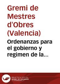 Ordenanzas para el gobierno y regimen de la congregacion de Maestros de Obras de la ciudad de Valencia : C0oncedidas por S. M. ... y Supremo Consejo de Castilla en 28 de Noviembre de 1796 ..