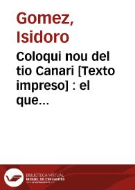 Coloqui nou del tio Canari : el que aconsella à tots los fadrins del modo que se ha de buscar la novia