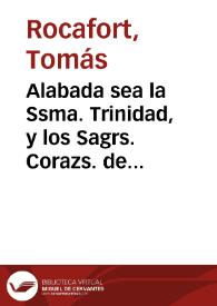 Alabada sea la Ssma. Trinidad, y los Sagrs. Corazs. de Jesus y de Mª [Material gráfico]