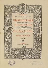 Libre del valerós e strenu cavaller Tirant lo Blanch ; scrites les tres parts per lo magnifich e virtuos cavaller Johanot Martorell ; e a la mort sua acabada la quarta, a pregaries de la senyora Isabel de Loriç per Martí Johan de Galba ; estampat novament per Marian Aguiló y Fuster. Volum 4