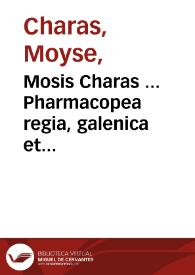 Mosis Charas ... Pharmacopea regia, galenica et chymica gallice ab authore conscripta jam verò latina lingua donata : tomus secundus