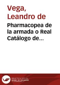 Pharmacopea de la armada o Real Catálogo de medicamentos pertenecientes a las enfermedades medicas... = = Pharmacopoeia classica seu Regius Medicamentorum ad morbos medicos spectantium catalogus...