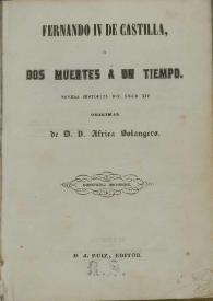 Fernando IV de Castilla o Dos muertes a un tiempo : novela histórica del siglo XIV