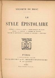 Le style épistolaire : Cicéron, Pline le Jeune, Saint François de Sales, Balzac, Voiture, Madame de Sévigné, Madame de Maintenon, Madame du Deffand, Voltaire