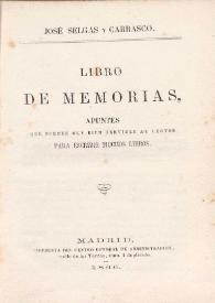 Libro de memorias, apuntes que pueden muy bien servirle al lector para escribir muchos libros